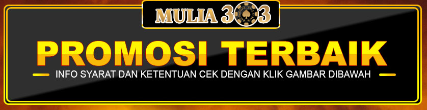 Promosi Terbaik Mulia303